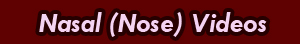Nasal (Nose) Videos